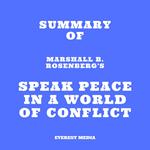 Summary of Marshall B. Rosenberg's Speak Peace in a World of Conflict