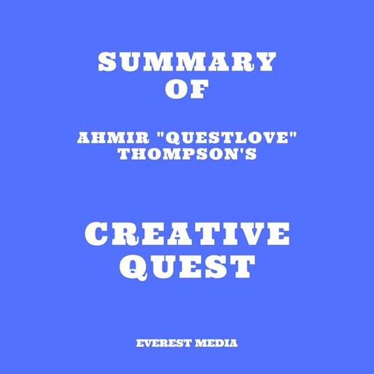 Summary of Ahmir "Questlove" Thompson's Creative Quest