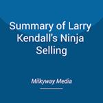 Summary of Larry Kendall's Ninja Selling