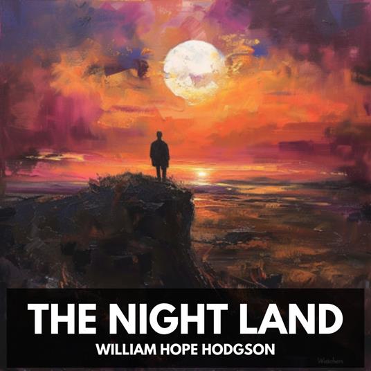 Night Land, The (Unabridged)