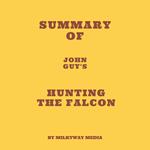 Summary of John Guy's Hunting the Falcon
