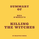 Summary of Bill O'Reilly's Killing the Witches