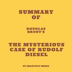 Summary of Douglas Brunt's The Mysterious Case of Rudolf Diesel