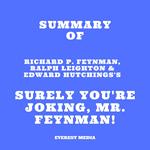 Summary of Richard P. Feynman, Ralph Leighton & Edward Hutchings's Surely You're Joking, Mr. Feynman!