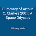 Summary of Arthur C. Clarke's 2001: A Space Odyssey