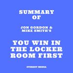 Summary of Jon Gordon & Mike Smith's You Win in the Locker Room First