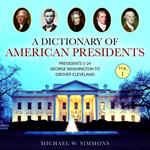 Dictionary of American Presidents Vol. 1, A