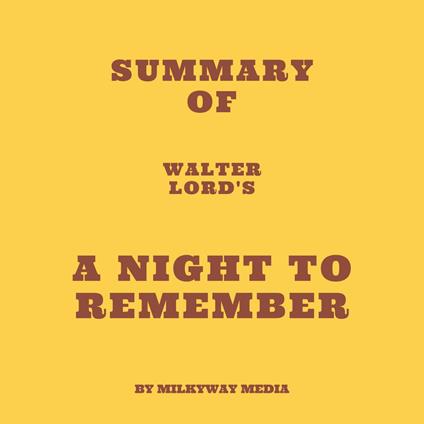 Summary of Walter Lord's A Night to Remember