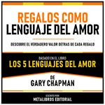 Regalos Como Lenguaje Del Amor - Basado En El Libro Los 5 Lenguajes Del Amor De Gary Chapman