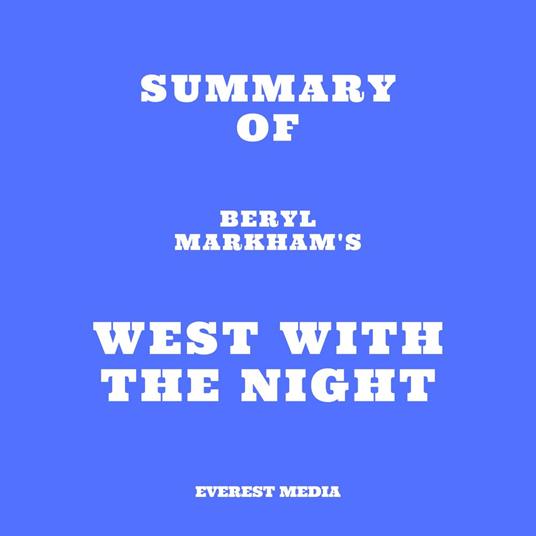 Summary of Beryl Markham's West with the Night