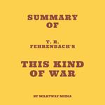 Summary of T. R. Fehrenbach's This Kind of War