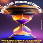 Break the Procrastination!