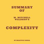 Summary of M. Mitchell Waldrop's Complexity