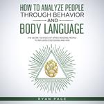 HOW TO ANALYZE PEOPLE THROUGH BEHAVIOR AND BODY LANGUAGE