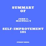 Summary of John C. Maxwell's Self-Improvement 101