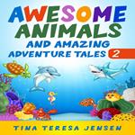 Awesome Animals and Amazing Adventure Tales