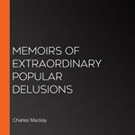 Memoirs of Extraordinary Popular Delusions