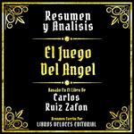 Resumen Y Analisis - El Juego Del Angel