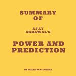 Summary of Ajay Agrawal's Power and Prediction