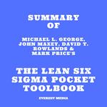 Summary of Michael L. George, John Maxey, David T. Rowlands & Mark Price's The Lean Six Sigma Pocket Toolbook