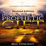 Increasing Your Prophetic Gift (Revised Edition)