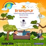 BrainGymJr : Listen and Learn with Conversational Stories ( 9- 10 years) - II