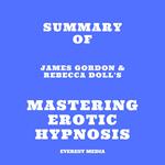 Summary of James Gordon & Rebecca Doll's Mastering Erotic Hypnosis