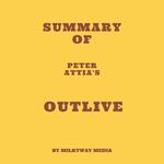 Summary of Peter Attia's Outlive