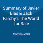 Summary of Javier Blas & Jack Farchy's The World for Sale