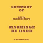Summary of Kevin Fredericks's Marriage Be Hard