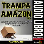 LA TRAMPA DE AMAZON FBA Tienes que Saberlo Antes de Empezar a Vender en Amazon