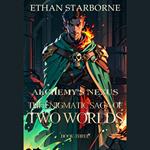 Alchemy's Nexus: The Enigmatic Saga of Two Worlds 3
