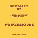 Summary of James Andrew Miller's Powerhouse