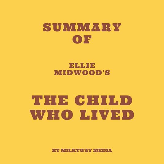 Summary of Ellie Midwood's The Child Who Lived