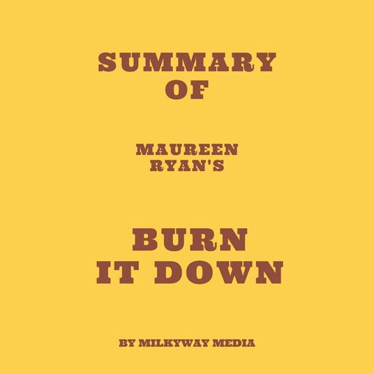 Summary of Maureen Ryan's Burn It Down