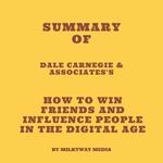 Summary of Dale Carnegie & Associates's How to Win Friends and Influence People in the Digital Age