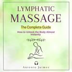 LYMPHATIC MASSAGE, The Complete Guide