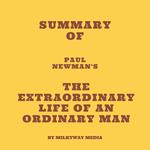 Summary of Paul Newman's The Extraordinary Life of an Ordinary Man