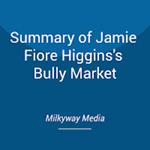 Summary of Jamie Fiore Higgins's Bully Market