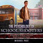 Psychology of School Shooters, The