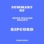 Summary of Keith William Nolan's Ripcord