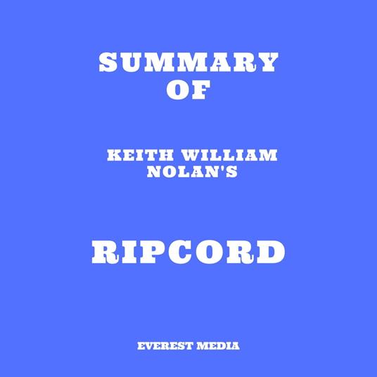 Summary of Keith William Nolan's Ripcord