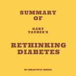 Summary of Gary Taubes's Rethinking Diabetes