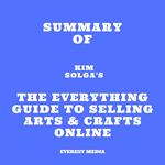 Summary of Kim Solga's The Everything Guide to Selling Arts & Crafts Online