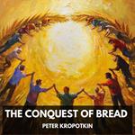 Conquest of Bread, The (Unabridged)