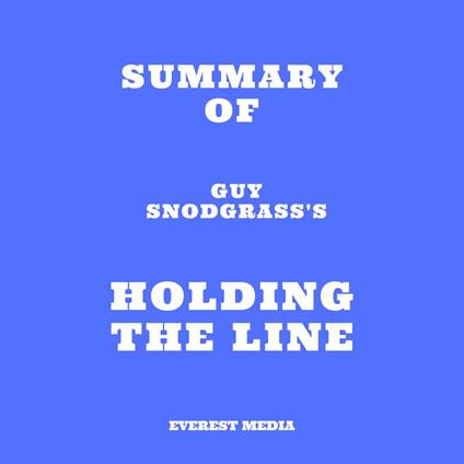 Summary of Guy Snodgrass's Holding the Line