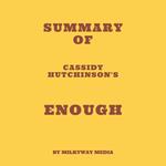 Summary of Cassidy Hutchinson's Enough