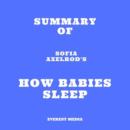 Summary of Sofia Axelrod's How Babies Sleep