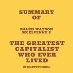 Summary of Ralph Watson McElvenny's The Greatest Capitalist Who Ever Lived