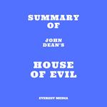 Summary of John Dean's House of Evil